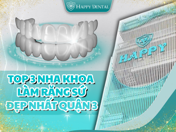 Top 3 nha khoa làm răng sứ đẹp nhất quận 3